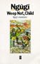 Weep Not, Child (African Writers)