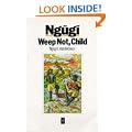 Weep Not, Child (Heinemann African Writers Series)