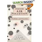 Click here to buy Indoor Air Pollution: Problems and Priorities by  G. B. Leslie and F. W. Lunau.
