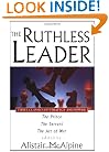 The Ruthless Leader: Three Classics of Strategy and Power