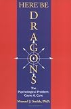 Here Be Dragons: The Psychological Problem, Cause and Cure