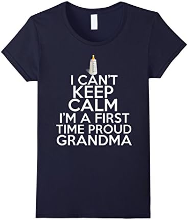 Women's I Can't keep Calm I'm a First Time Proud Grandma T-Shirt Small Navy