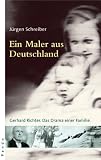 Ein Maler aus Deutschland: Gerhard Richter. Das Drama einer Familie