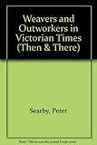 Weavers and outworkers in Victorian times