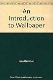 An introduction to wallpaper