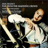 Paul Reade`s Far from the Madding Crowd: Music from the Ballet