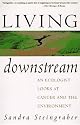Living Downstream: An Ecologist Looks At Cancer And The Environment
