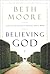 Believing God: Devotional Journal (Moore, Beth)