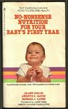 No-nonsense nutrition for your baby's first year: Three nutritionists answer all your questions about feeding your baby