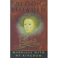 Marriage with My Kingdom: The Courtships of Queen Elizabeth I
