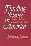 Funding Science in America: Congress, Universities, and the Politics of the Academic Pork Barrel