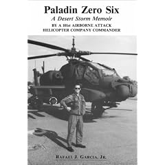 Paladin Zero Six: A Desert Storm Memoir by a 101st Airborne Attack Helicopter Company Commander