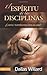 El espíritu de las disciplinas: ¿Cómo transforma Dios la vida? (Spanish Edition)