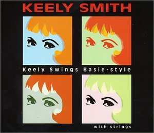 Keely Smith - Keely Swings Basie Style...With Strings - Zortam Music