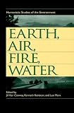 Earth, Air, Fire, Water: Humanistic Studies of the Environment