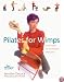 Pilates for Wimps: Total Fitness for the Partially Motivated (For WimpsT Series)
