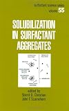 Solubilization in Surfactant Aggregates (Surfactant Science)