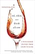 Red, White, and Drunk All Over: A Wine-Soaked Journey from Grape to Glass