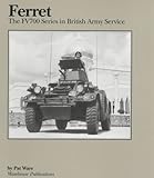Ferret : the FV700 series in British Army Service