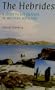 The Hebrides: A Guide to the Islands of Western Scotland