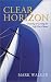 Third Party New : Clear Horizon: Creating and Living the Life You Choose