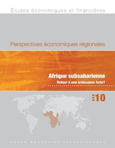 Regional Economic Outlook, April 2010: Sub-Saharan Africa - Back to High Growth? (French Edition)