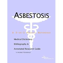 Asbestosis - A Medical Dictionary, Bibliography, and Annotated Research Guide to Internet... by ICON Health Publications