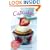 Cupcakes: Over 80 Delicious Recipes for All Occasions and Tastes