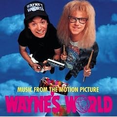 Wayne's World: Original Soundtrack [SOUNDTRACK]