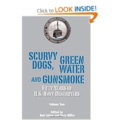 Scurvy Dogs, Green Water and Gunsmoke: Fifty Years in US Navy Destroyers, Volume 2 by Bob Cohen and Terry Miller