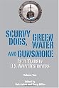 Scurvy Dogs, Green Water and Gunsmoke: Fifty Years in US Navy Destroyers, Volume 2