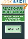 Reactionary Modernism: Technology, Culture, and Politics in Weimar and the Third Reich