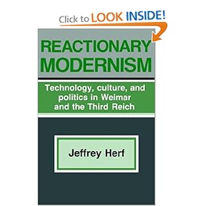 Reactionary Modernism - Jeffrey Herf 