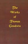 The Works of Thomas Goodwin, Volume 1