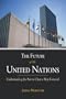The Future of the United Nations: Understanding the Past to Chart a Way Forward