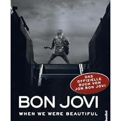 Bon Jovi - When we were beautiful: Das offizielle Buch von Jon Bon Jovi