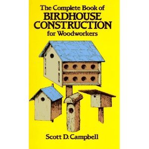 The Complete Book of Birdhouse Construction for Woodworkers (Dover Woodworking