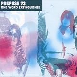 Revue Prefuse 73  / One Word Extinguisher