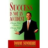 Success is Not an Accident: Change Your Choices Change Your Lifeby Tommy Newberry