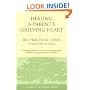 Healing a Parent's Grieving Heart: 100 Practical Ideas After Your Child Dies