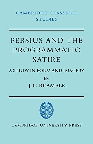 Persius and the Programmatic Satire: A Study in Form and Imagery (Cambridge Classical Studies)