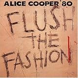 Flush the Fashion - Alice Cooper