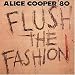 Flush the Fashion von Alice Cooper - alle Infos
