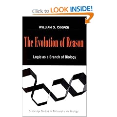 The Evolution of Reason: Logic as a Branch of Biology (Cambridge Studies in Philosophy and Biology)