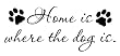 Home is where the dog is Vinyl Wall Decal Quote