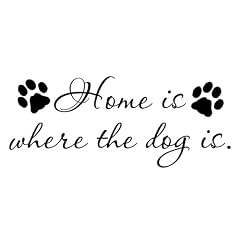 Home is where the dog is Vinyl Wall Decal Quote