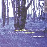 ｜MacMillan: Piano Works; MacRae: Piano Sonata