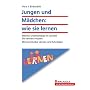 Jungen und M�dchen: wie sie lernen: Welche Unterschiede im Lernstil Sie kennen m�ssen; Mit Lernmodul Lernen und Schreiben