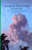 The Image of the Other As Enemy: Radical Discourse in Indonesia (Islam in Southeast Asia: Views from Within Series)