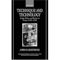 Technique and Technology: Script, Print, and Poetics in France 1470-1550 (Oxford Modern Languages and Literature Monographs)